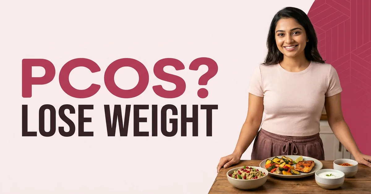 PCOS Weight Loss: An Indian Diet Plan That Works